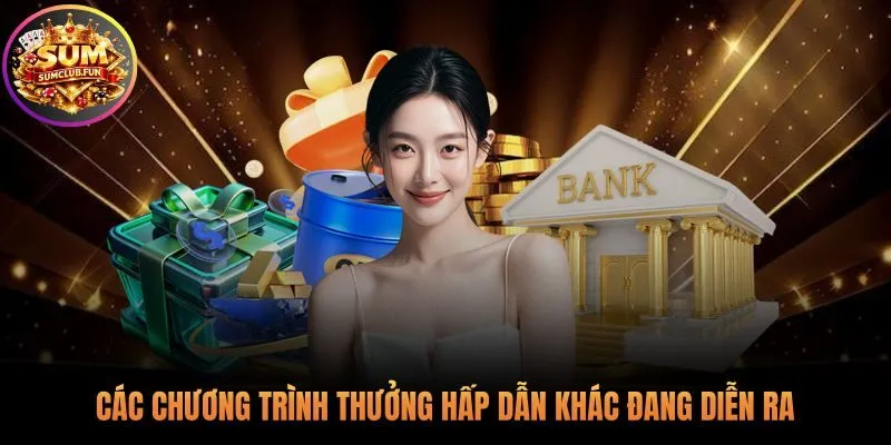 Khám phá thêm hàng loạt sự kiện ưu đãi cực kỳ lôi cuốn